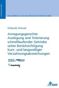 Anregungsgerechte Auslegung und Tolerierung schnelllaufender Getriebe unter Berücksichtigung kurz- und langwelliger Verzahnungsabweichungen