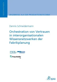 Orchestration von Vertrauen in interorganisationalen Wissensnetzwerken der Fabrikplanung