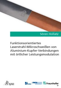 Funktionsorientiertes Laserstrahl-Mikroschweißen von Aluminium-Kupfer-Verbindungen mit örtlicher Leistungsmodulation