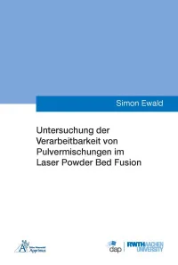 Untersuchung der Verarbeitbarkeit von Pulvermischungen im Laser Powder Bed Fusion