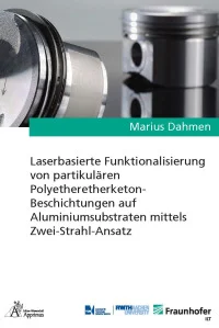 Laserbasierte Funktionalisierung von partikulären Polyetheretherketon-Beschichtungen auf Aluminiumsubstraten mittels Zwei-Strahl-Ansatz