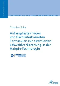Anfangsfestes Fügen von flachleiterbasierten Formspulen zur optimierten Schweißvorbereitung in der Hairpin-Technologie