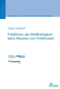 Prädiktion der Maßhaltigkeit beim Räumen von Profilnuten