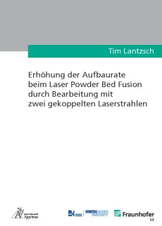 Erhöhung der Aufbaurate beim Laser Powder Bed Fusion durch Bearbeitung mit zwei gekoppelten Laserstrahlen
