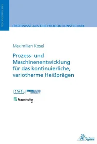 Prozess- und Maschinenentwicklung für das kontinuierliche, variotherme Heißprägen