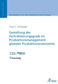 Gestaltung des Zentralisierungsgrads im Produktionsmanagement globaler Produktionsnetzwerke