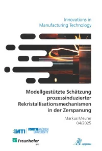 Modellgestützte Schätzung prozessinduzierter Rekristallisationsmechanismen in der Zerspanung