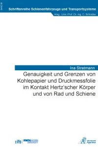 Genauigkeit und Grenzen von Kohlepapier und Druckmessfolie im Kontakt Hertz’scher Körper und von Rad und Schiene