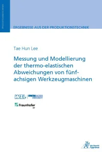 Messung und Modellierung der thermo-elastischen Abweichungen von fünfachsigen Werkzeugmaschinen