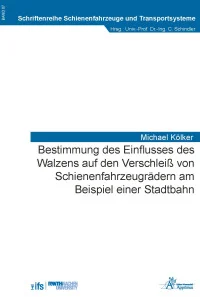 Bestimmung des Einflusses des Walzens auf den Verschleiß von Schienenfahrzeugrädern am Beispiel einer Stadtbahn