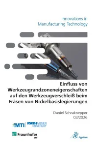 Einfluss von Werkzeugrandzoneneigenschaften auf den Werkzeugverschleiß beim Fräsen von Nickelbasislegierungen