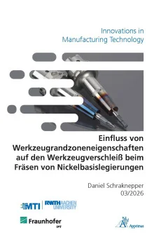 Einfluss von Werkzeugrandzoneneigenschaften auf den Werkzeugverschleiß beim Fräsen von Nickelbasislegierungen