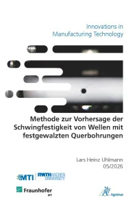 Methode zur Vorhersage der Schwingfestigkeit von Wellen mit festgewalzten Querbohrungen