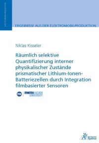 Räumlich selektive Quantifizierung interner physikalischer Zustände prismatischer Lithium-Ionen-Batteriezellen durch Integration filmbasierter Sensoren