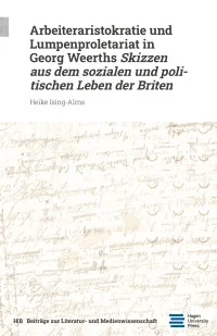 Arbeiteraristokratie und Lumpenproletariat in Georg Weerths Skizzen aus dem sozialen und politischen Leben der Briten