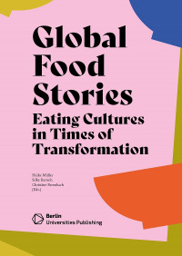 Global Food Stories. Eating Cultures in Times of Transformation