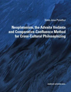 Neoplatonism, the Advaita Vedānta and Comparative-Confluence Method for Cross-Cultural Philosophizing
