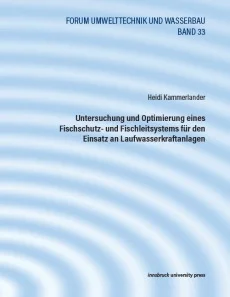 Untersuchung und Optimierung eines Fischschutz- und Fischleitsystems für den Einsatz an Laufwasserkraftanlagen