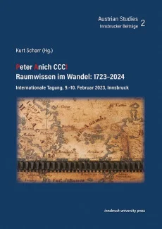 Peter Anich CCCI – Raumwissen im Wandel: 1723–2024