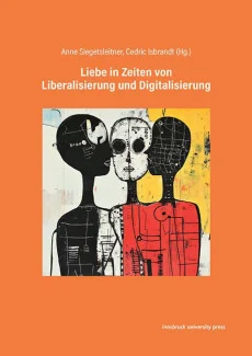 Liebe in Zeiten von Liberalisierung und Digitalisierung