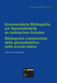 Kommentierte Bibliografie zur Sprachdidaktik an ladinischen Schulen = Bibliografia commentata della glottodidattica nelle scuole ladine